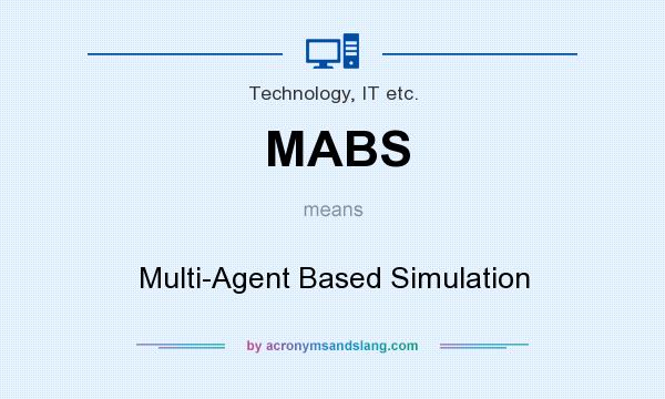 What does MABS mean? It stands for Multi-Agent Based Simulation