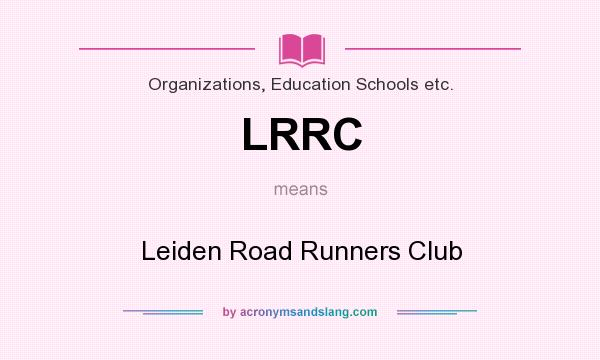 What does LRRC mean? It stands for Leiden Road Runners Club
