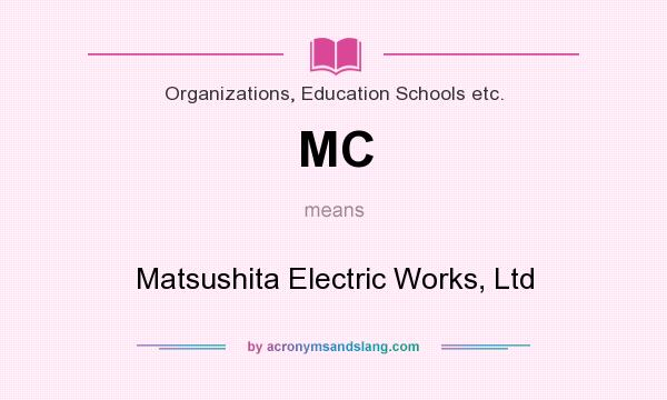What does MC mean? It stands for Matsushita Electric Works, Ltd