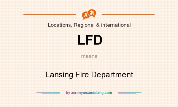 What does LFD mean? It stands for Lansing Fire Department