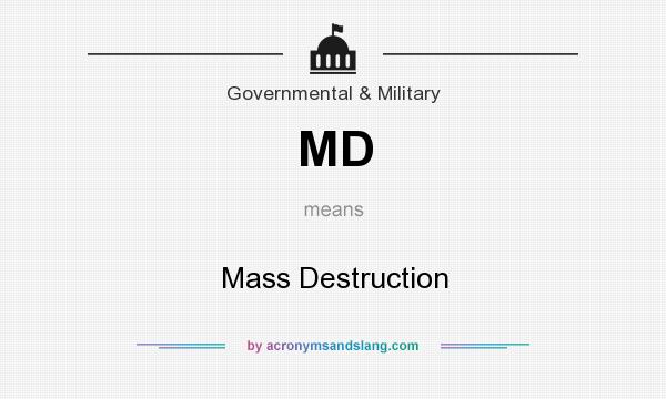 What does MD mean? It stands for Mass Destruction