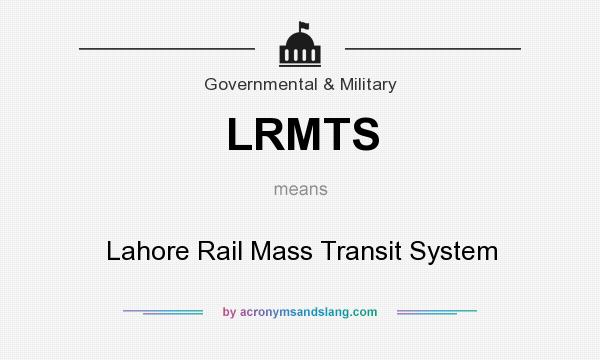 What does LRMTS mean? It stands for Lahore Rail Mass Transit System