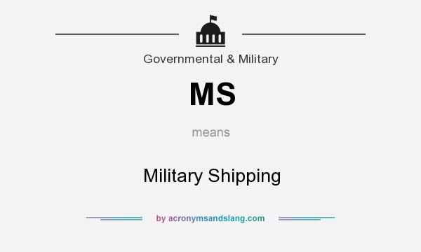 What does MS mean? It stands for Military Shipping