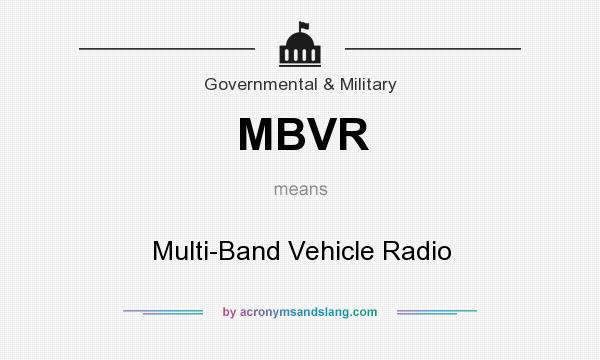 What does MBVR mean? It stands for Multi-Band Vehicle Radio