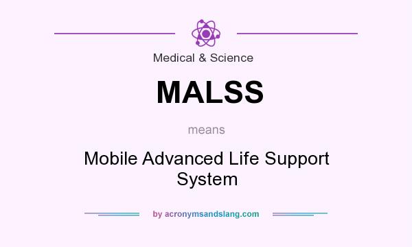 What does MALSS mean? It stands for Mobile Advanced Life Support System