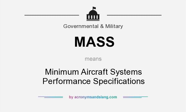 What does MASS mean? It stands for Minimum Aircraft Systems Performance Specifications