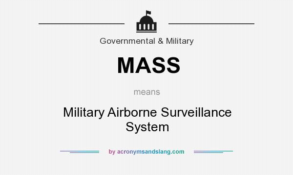 What does MASS mean? It stands for Military Airborne Surveillance System