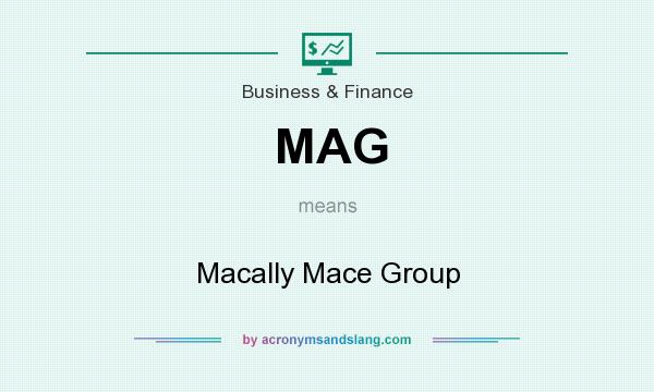What does MAG mean? It stands for Macally Mace Group