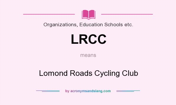 What does LRCC mean? It stands for Lomond Roads Cycling Club
