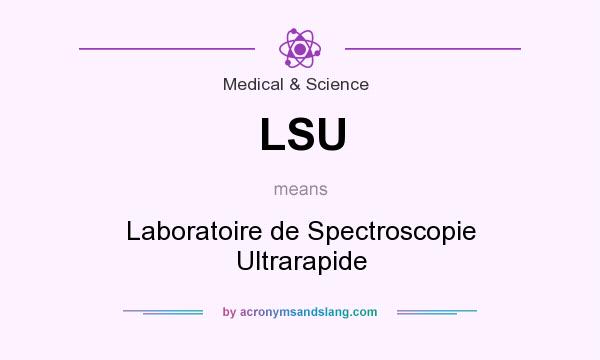 What does LSU mean? It stands for Laboratoire de Spectroscopie Ultrarapide