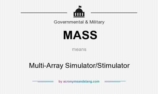 What does MASS mean? It stands for Multi-Array Simulator/Stimulator