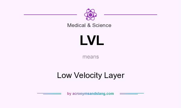 What does LVL mean? It stands for Low Velocity Layer