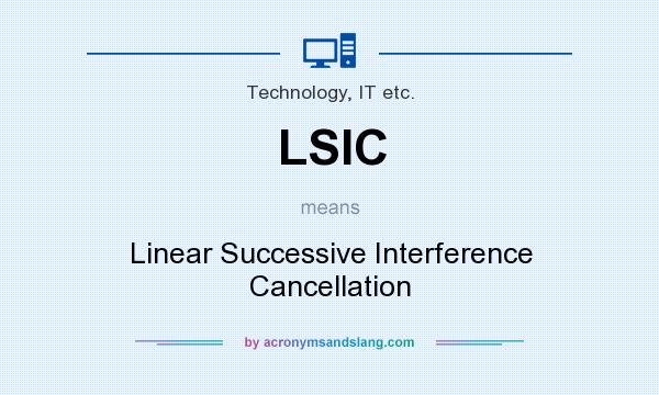 What does LSIC mean? It stands for Linear Successive Interference Cancellation