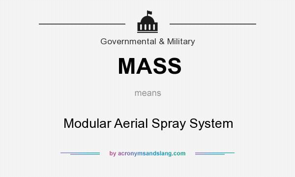 What does MASS mean? It stands for Modular Aerial Spray System