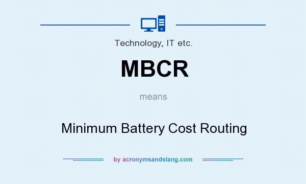 What does MBCR mean? It stands for Minimum Battery Cost Routing