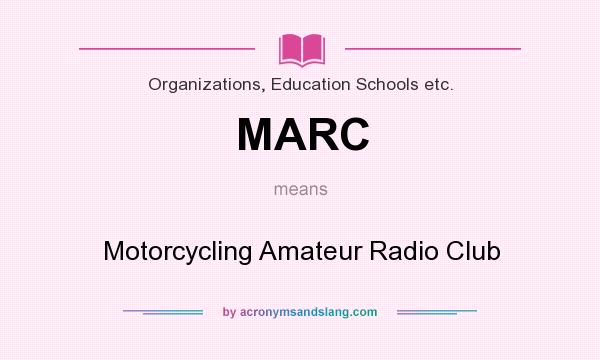 What does MARC mean? It stands for Motorcycling Amateur Radio Club