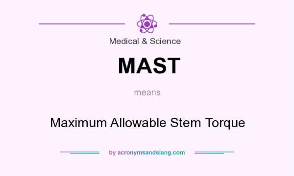 What does MAST mean? It stands for Maximum Allowable Stem Torque