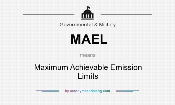 What does MAEL mean? It stands for Maximum Achievable Emission Limits