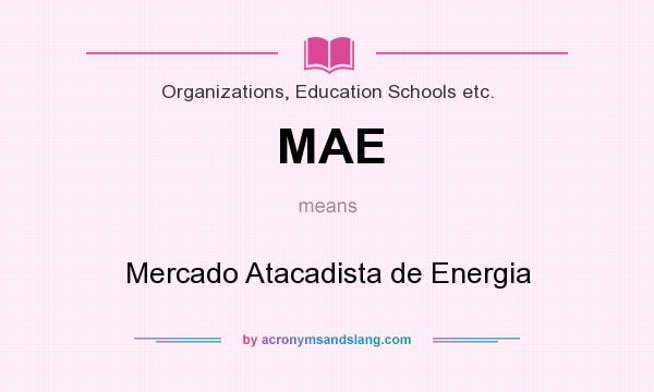 What does MAE mean? It stands for Mercado Atacadista de Energia