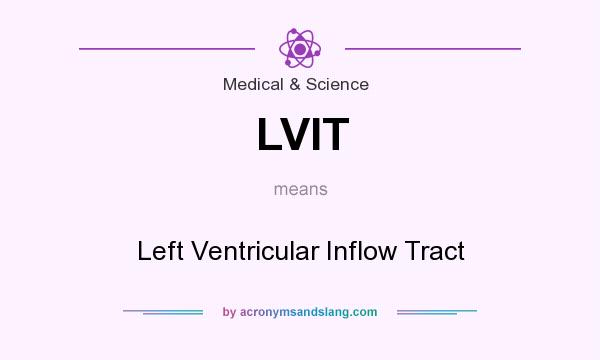 What does LVIT mean? It stands for Left Ventricular Inflow Tract