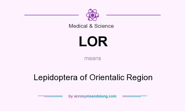 What does LOR mean? It stands for Lepidoptera of Orientalic Region