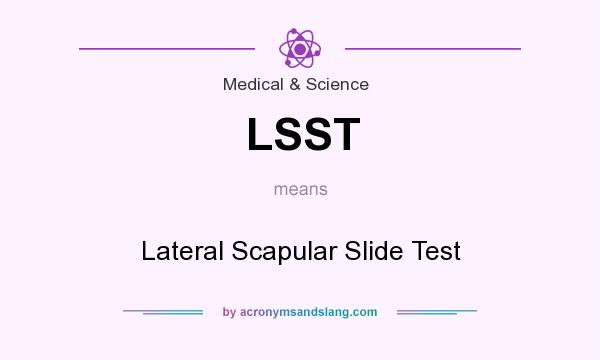 What does LSST mean? It stands for Lateral Scapular Slide Test