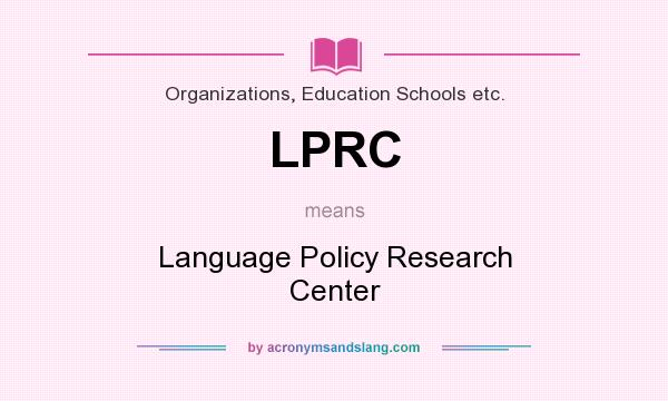 What does LPRC mean? It stands for Language Policy Research Center