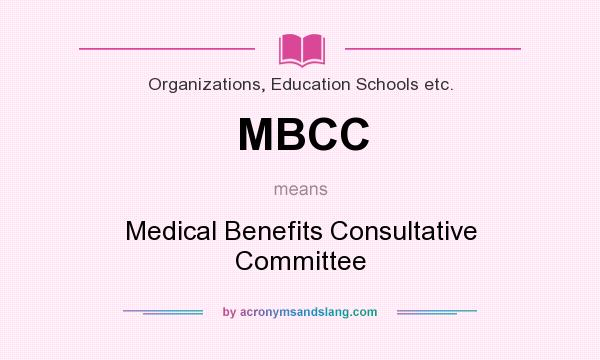 What does MBCC mean? It stands for Medical Benefits Consultative Committee