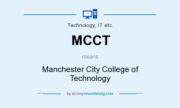 What does MCCT mean? It stands for Manchester City College of Technology