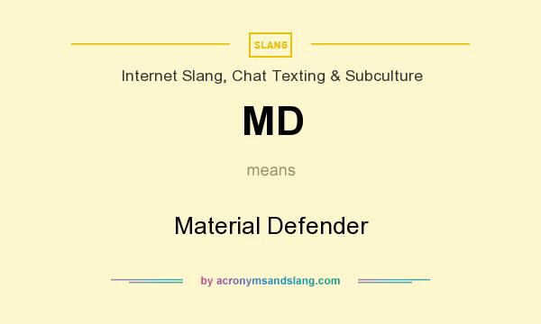 What does MD mean? It stands for Material Defender