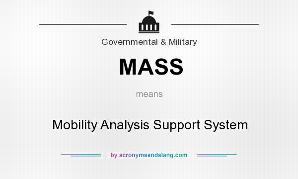 What does MASS mean? It stands for Mobility Analysis Support System