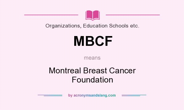 What does MBCF mean? It stands for Montreal Breast Cancer Foundation