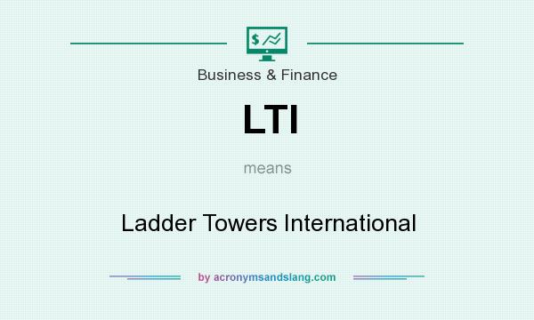 What does LTI mean? It stands for Ladder Towers International