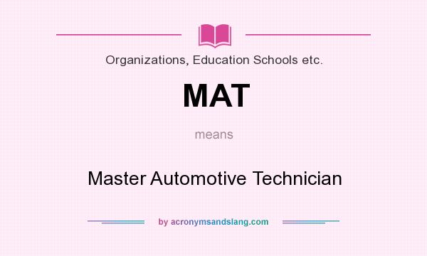 What does MAT mean? It stands for Master Automotive Technician