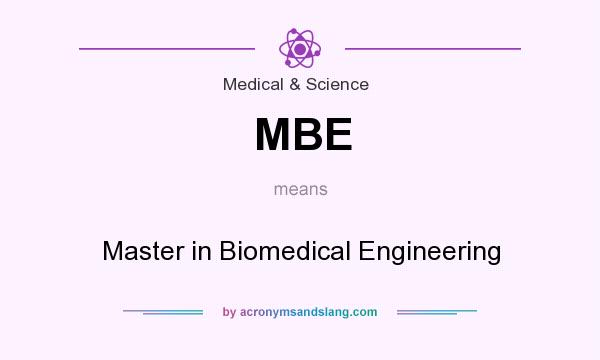 What does MBE mean? It stands for Master in Biomedical Engineering