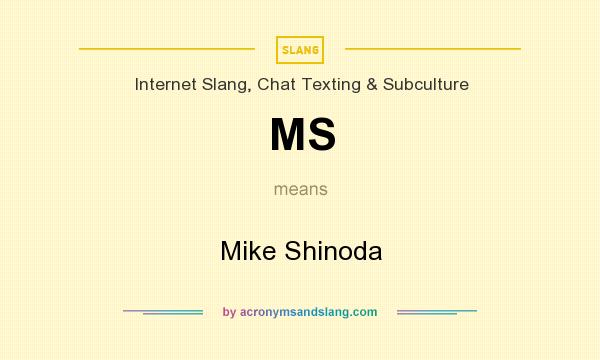 What does MS mean? It stands for Mike Shinoda