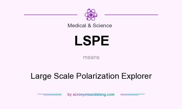 What does LSPE mean? It stands for Large Scale Polarization Explorer