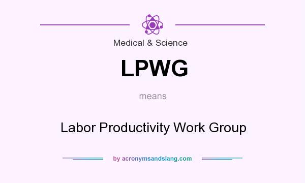 What does LPWG mean? It stands for Labor Productivity Work Group