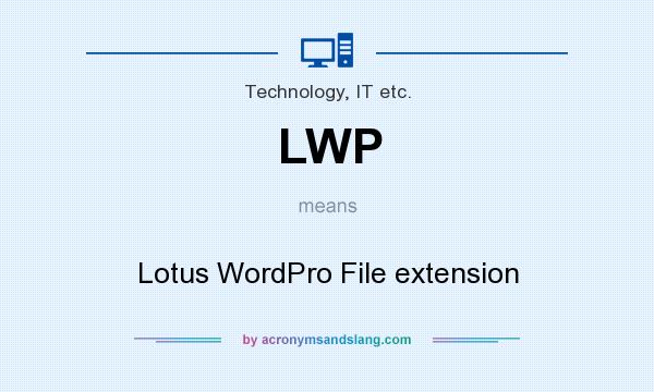 What does LWP mean? It stands for Lotus WordPro File extension