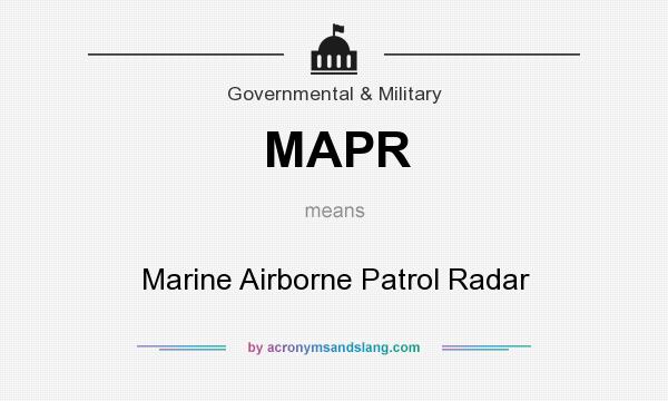 What does MAPR mean? It stands for Marine Airborne Patrol Radar