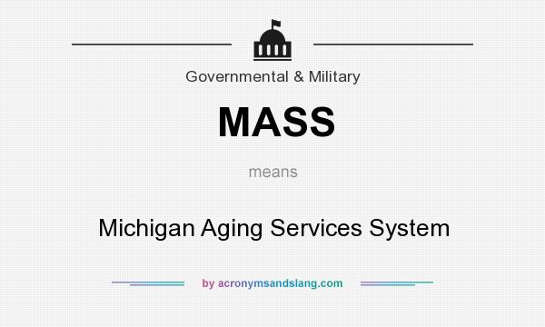 What does MASS mean? It stands for Michigan Aging Services System