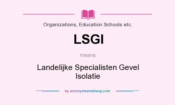 What does LSGI mean? It stands for Landelijke Specialisten Gevel Isolatie
