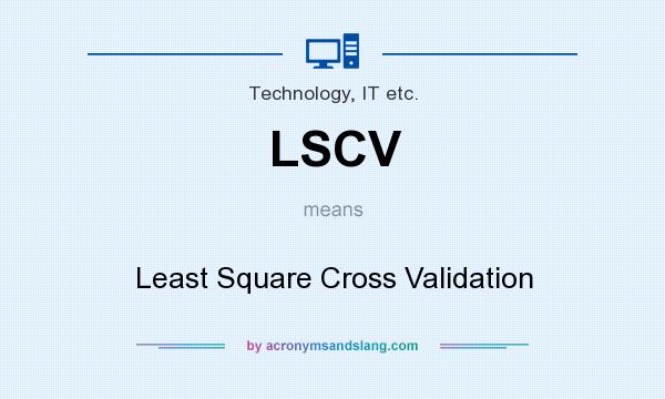 What does LSCV mean? It stands for Least Square Cross Validation