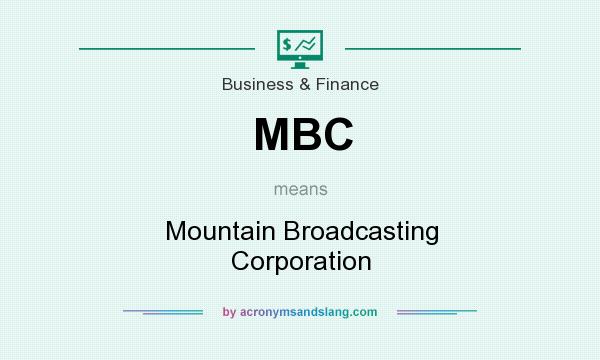What does MBC mean? It stands for Mountain Broadcasting Corporation