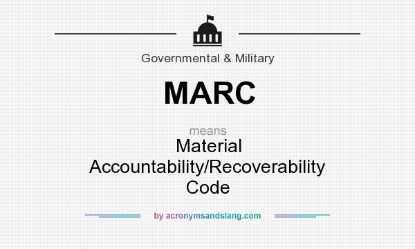 What does MARC mean? It stands for Material Accountability/Recoverability Code