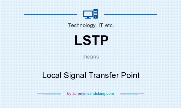 What does LSTP mean? It stands for Local Signal Transfer Point