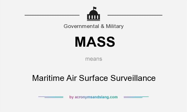 What does MASS mean? It stands for Maritime Air Surface Surveillance