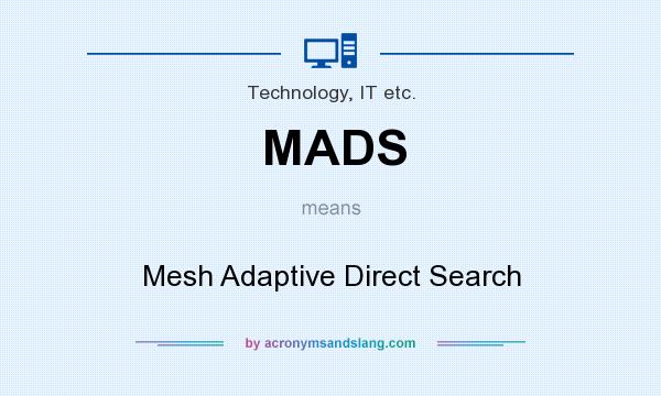 What does MADS mean? It stands for Mesh Adaptive Direct Search
