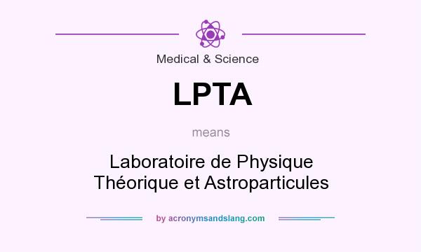 What does LPTA mean? It stands for Laboratoire de Physique Théorique et Astroparticules