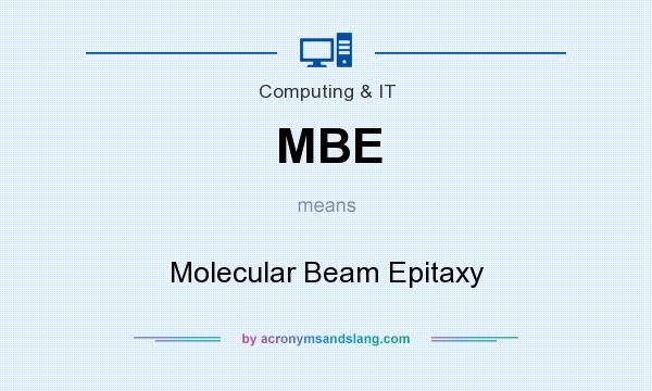 What does MBE mean? It stands for Molecular Beam Epitaxy